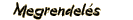 Megrendel�s